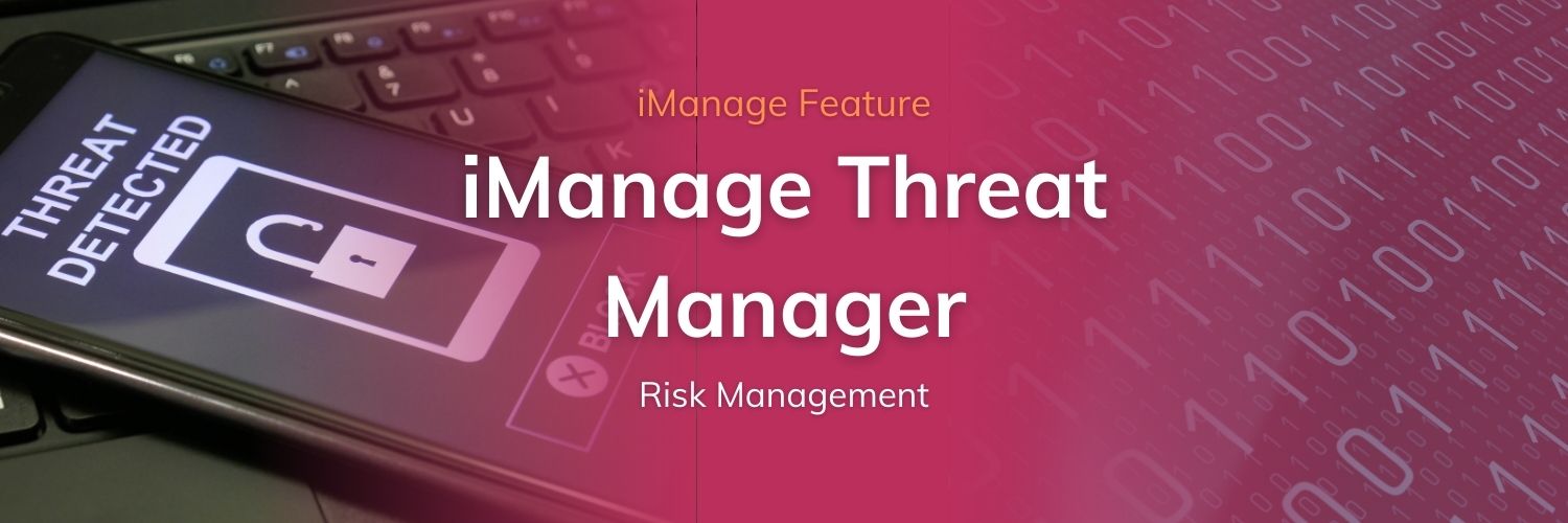 Mitigate Risk with iManage Threat Manager